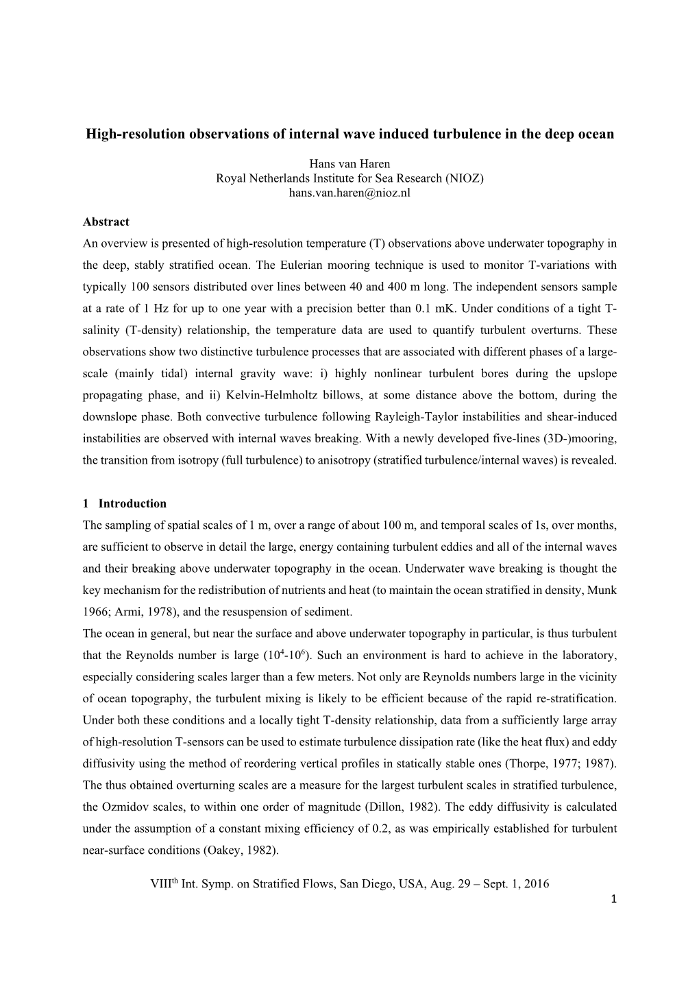 High-Resolution Observations of Internal Wave Induced Turbulence in the Deep Ocean