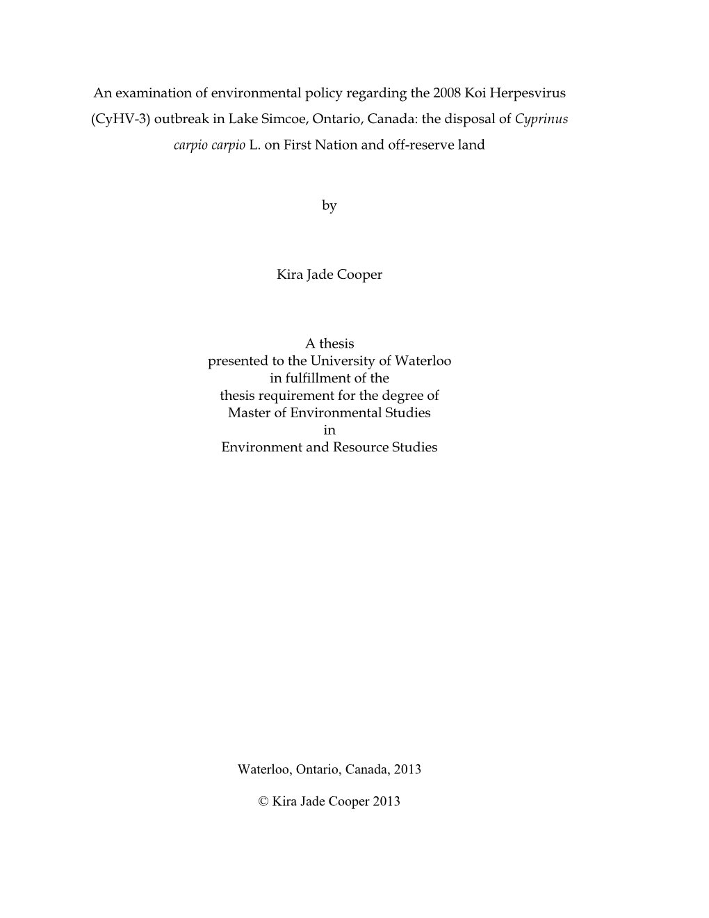 An Examination of Environmental Policy Regarding the 2008 Koi Herpesvirus (Cyhv-3) Outbreak in Lake Simcoe, Ontario, Canada: the Disposal of Cyprinus Carpio Carpio L