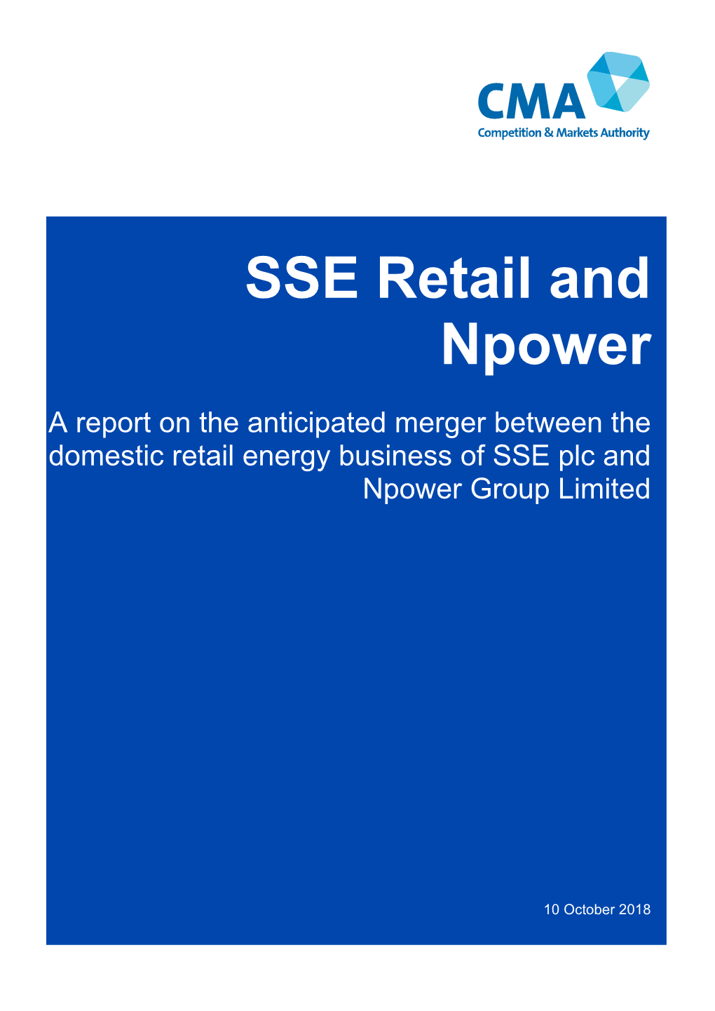 SSE Retail and Npower a Report on the Anticipated Merger Between the Domestic Retail Energy Business of SSE Plc and Npower Group Limited
