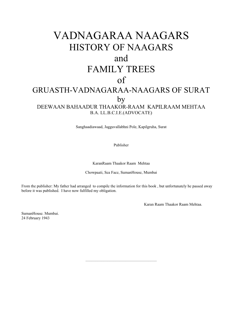 VADNAGARAA NAAGARS HISTORY of NAAGARS and FAMILY TREES of GRUASTH-VADNAGARAA-NAAGARS of SURAT by DEEWAAN BAHAADUR THAAKOR-RAAM KAPILRAAM MEHTAA B.A