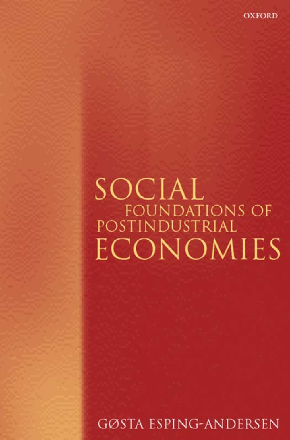 SOCIAL FOUNDATIONS of POSTINDUSTRIAL ECONOMIES This Page Intentionally Left Blank Social Foundations of Postindustrial Economies