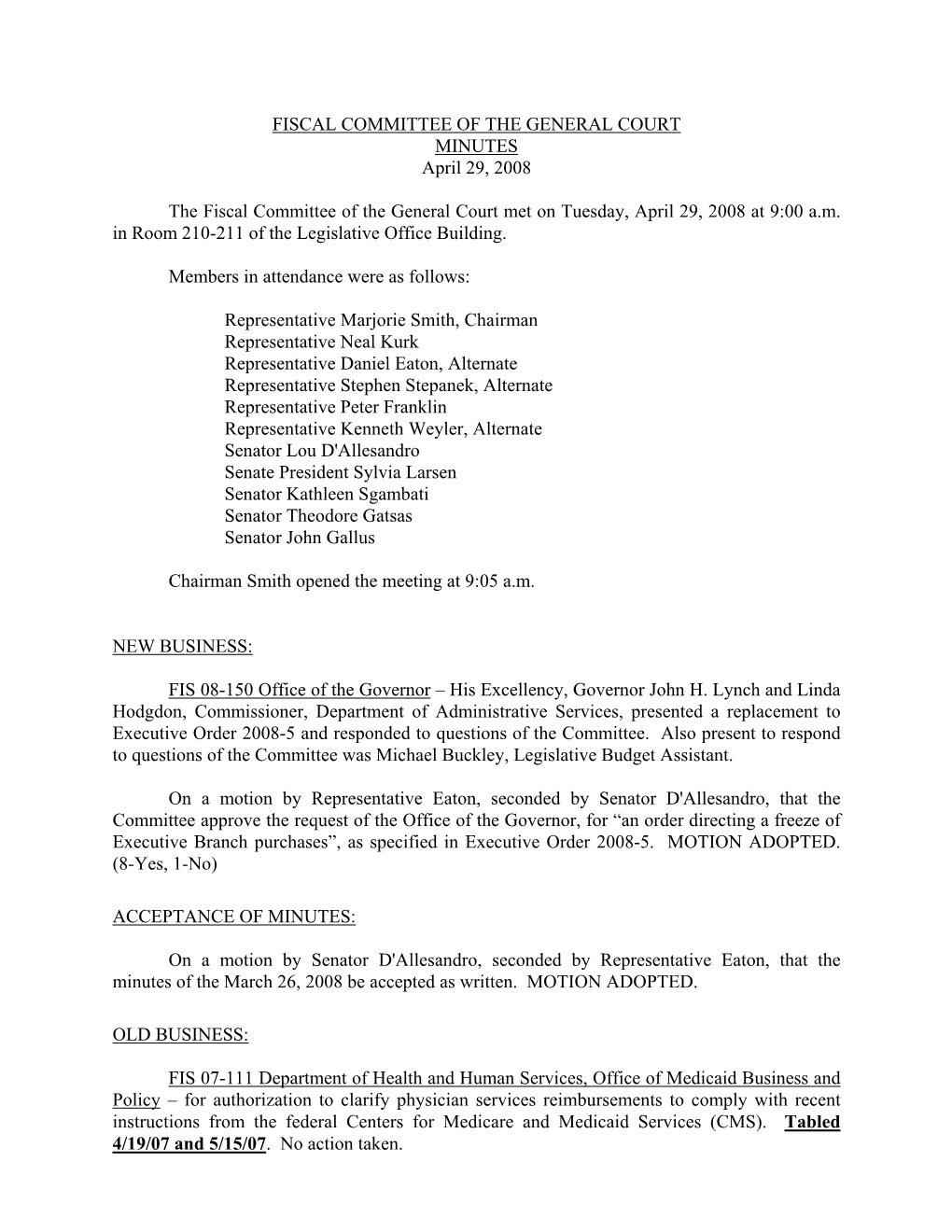 FISCAL COMMITTEE of the GENERAL COURT MINUTES April 29, 2008 the Fiscal Committee of the General Court Met on Tuesday, April