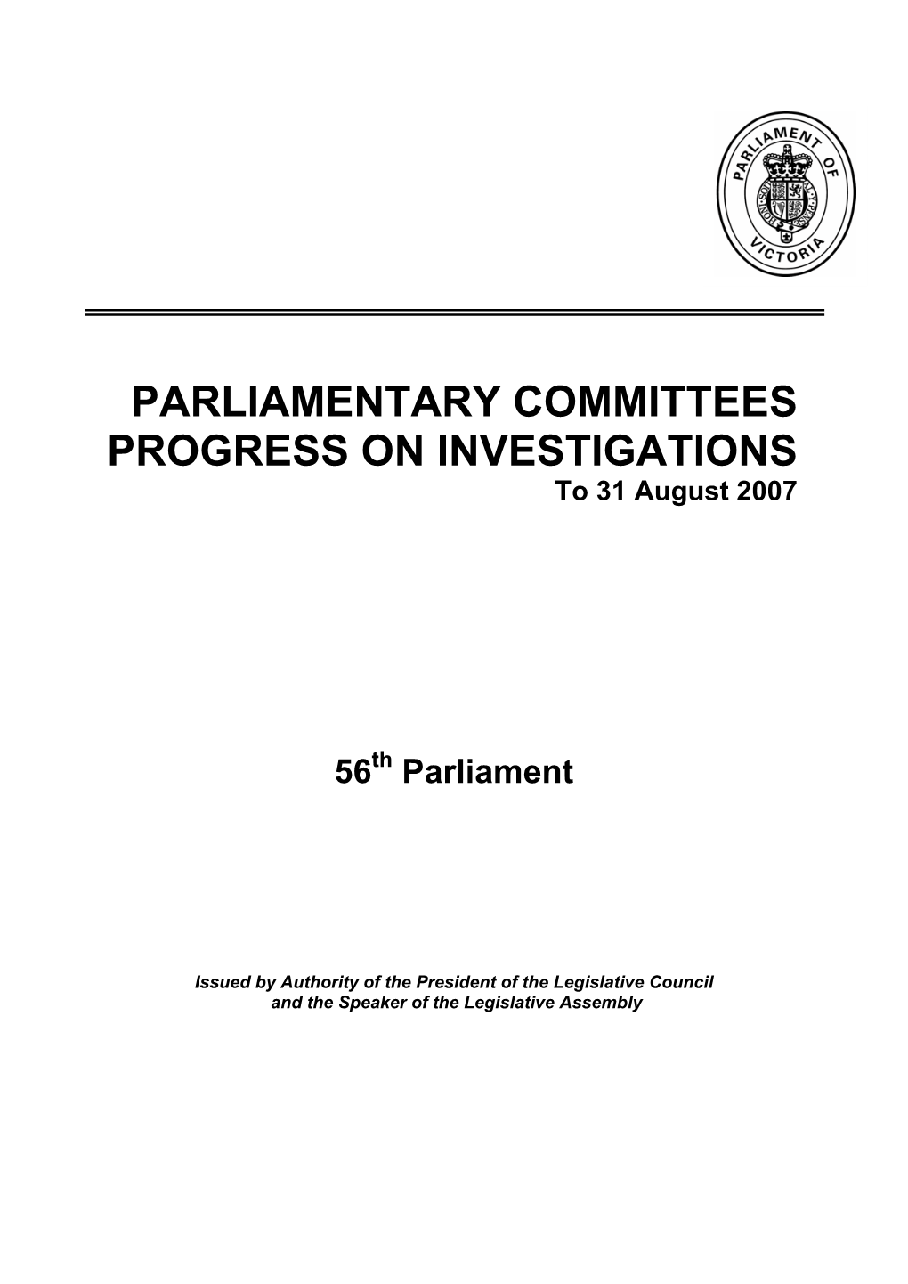 PARLIAMENTARY COMMITTEES PROGRESS on INVESTIGATIONS to 31 August 2007
