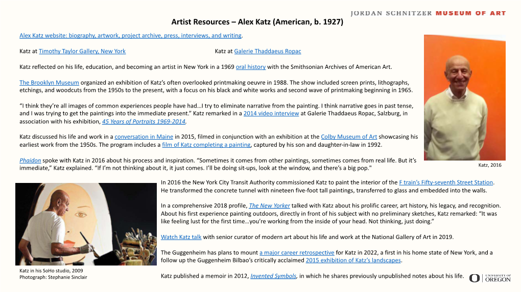 Artist Resources – Alex Katz (American, B. 1927) Alex Katz Website: Biography, Artwork, Project Archive, Press, Interviews, and Writing