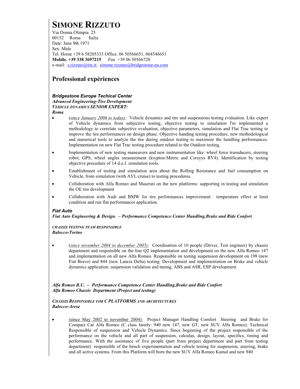 SIMONE RIZZUTO Via Donna Olimpia 25 00152 Roma Italia Date: June 9Th 1971 Sex: Male Tel