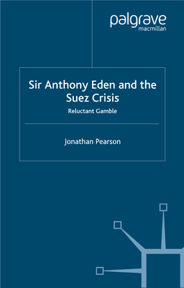 Sir Anthony Eden and the Suez Crisis Reluctant Gamble