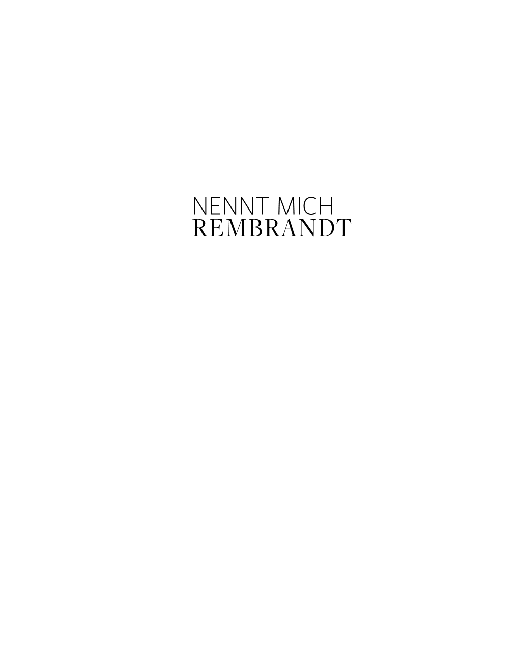 REMBRANDT REMBRANDT NENNT MICH REMBRANDT Kreativität Und Wettbewerb in Amsterdam Um 1630–1655