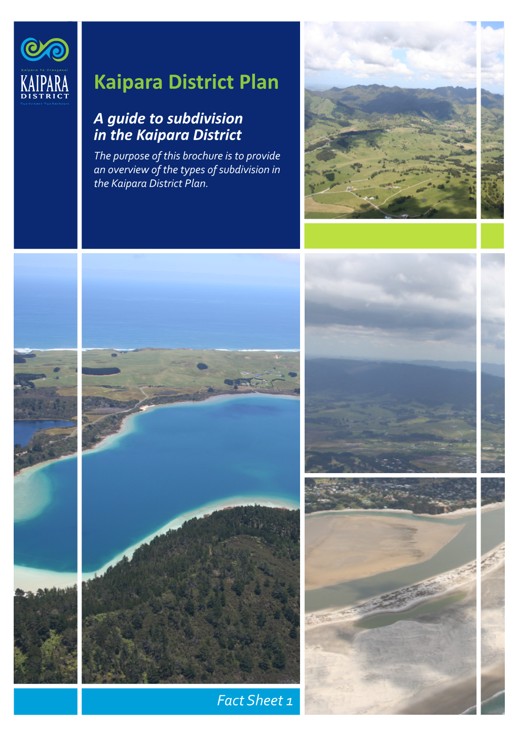 A Guide to Subdivision in the Kaipara District the Purpose of This Brochure Is to Provide an Overview of the Types of Subdivision in the Kaipara District Plan