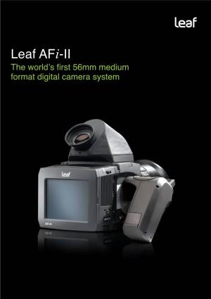 Leaf Afi-II the World’S First 56Mm Medium Format Digital Camera System Leaf Afi-II Featuring the World’S First 56Mm Medium-Format Digital Camera System