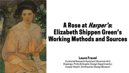 A Rose at Harper's: Elizabeth Shippengreen's Working Methods