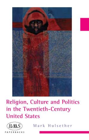 Religion, Culture and Politics in the Twentieth-Century United States