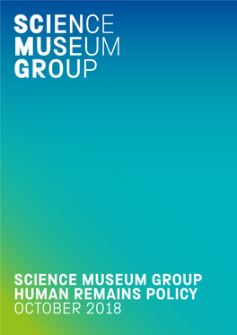 Science Museum Group Human Remains Policy October 2018 Science Museum Group Human Remains Policy October 2018