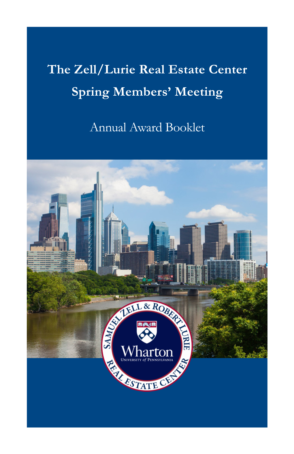 The Zell/Lurie Real Estate Center Spring Members' Meeting Annual Award Booklet