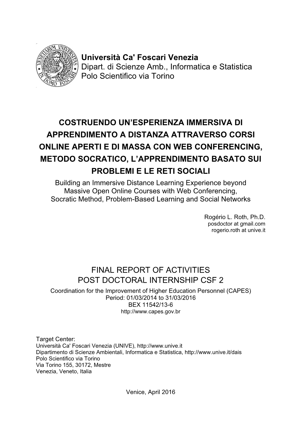 Università Ca' Foscari Venezia Dipart. Di Scienze Amb., Informatica E Statistica Polo Scientifico Via Torino