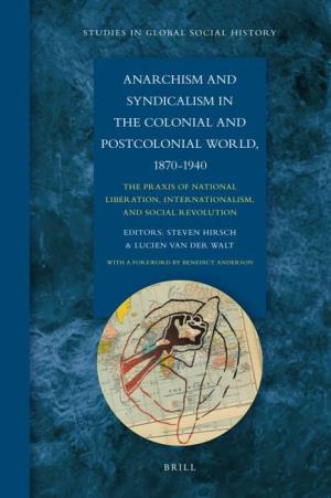 Anarchism and Syndicalism in the Colonial and Postcolonial World, 1870–1940 Studies in Global Social History