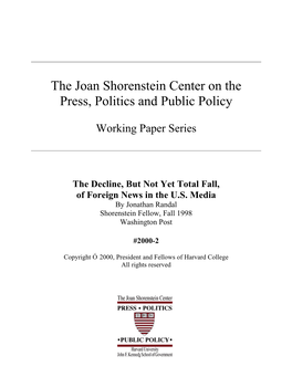 The Decline, but Not Yet Total Fall, of Foreign News in the U.S. Media by Jonathan Randal Shorenstein Fellow, Fall 1998 Washington Post