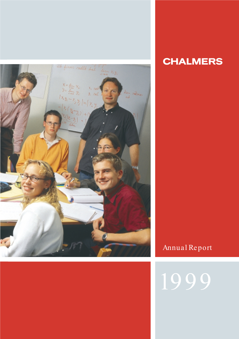 Annual Report 1999 1 Focus on Results Cover Picture: 2 Chalmers in the New Millennium