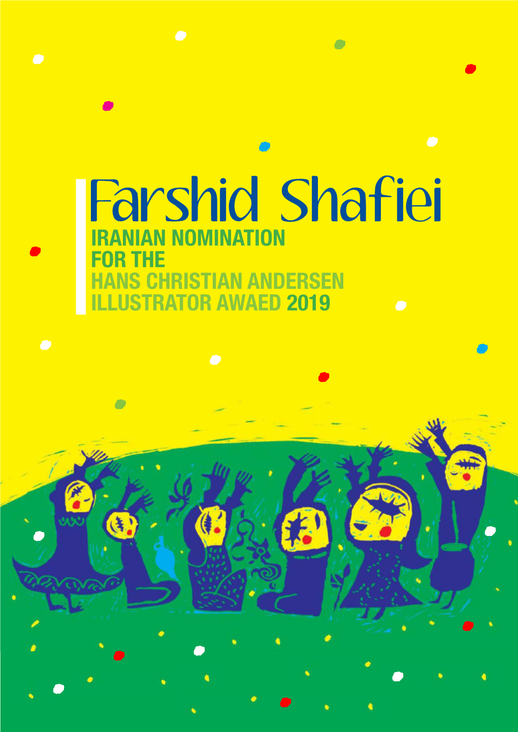 Farshid Shafiei IRANIAN‌ NOMINATION‌ for ‌THE‌ HANS ‌CHRISTIAN‌ ANDERSEN ILLUSTRATOR AWAED 2019 :Producers تهيه كنندگان