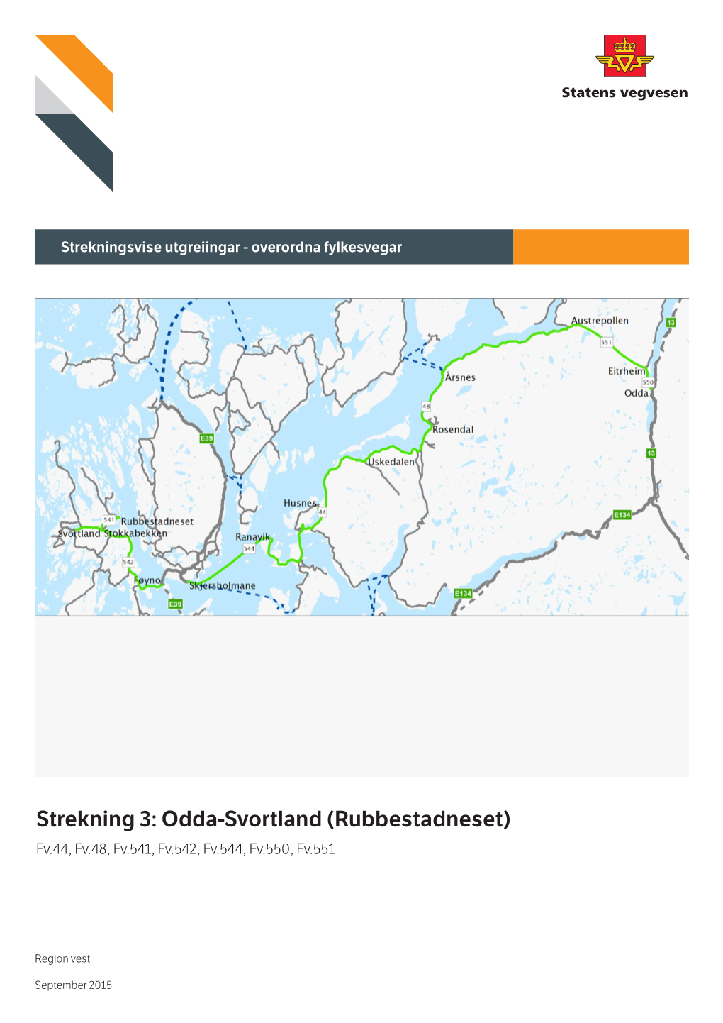 Strekning 3: Odda-Svortland (Rubbestadneset) Fv.44, Fv.48, Fv.541, Fv.542, Fv.544, Fv.550, Fv.551