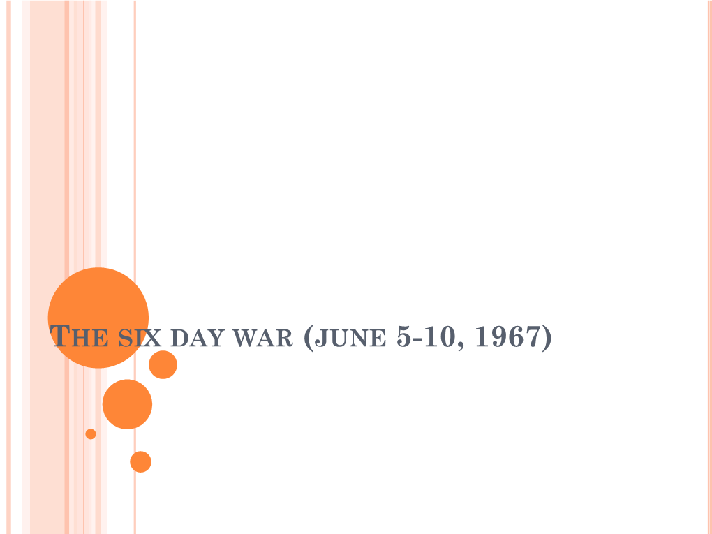 The Six Day War (June 5-10, 1967) the Six Day War: Prelude