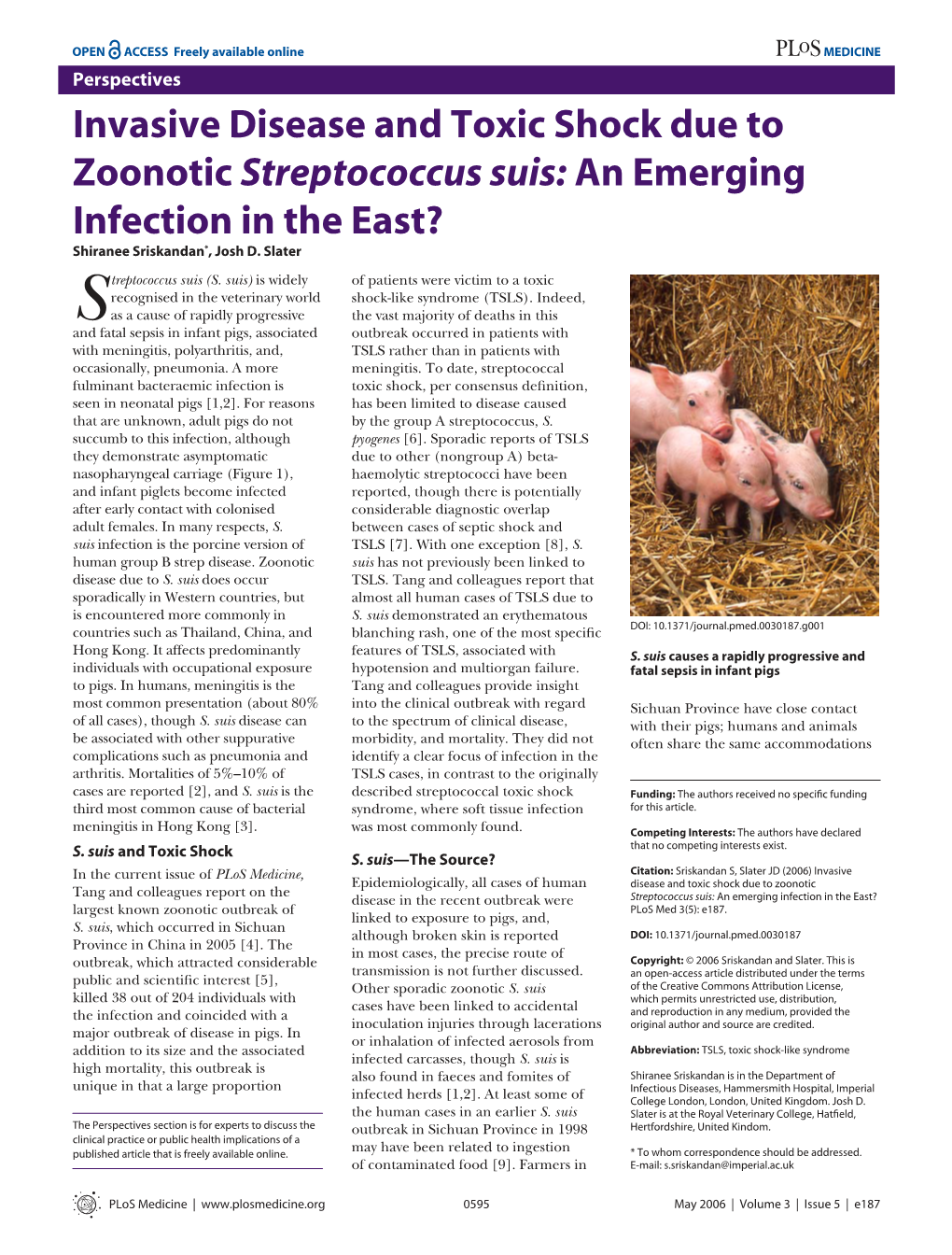 Invasive Disease and Toxic Shock Due to Zoonotic Streptococcus Suis: an Emerging Infection in the East? Shiranee Sriskandan*, Josh D