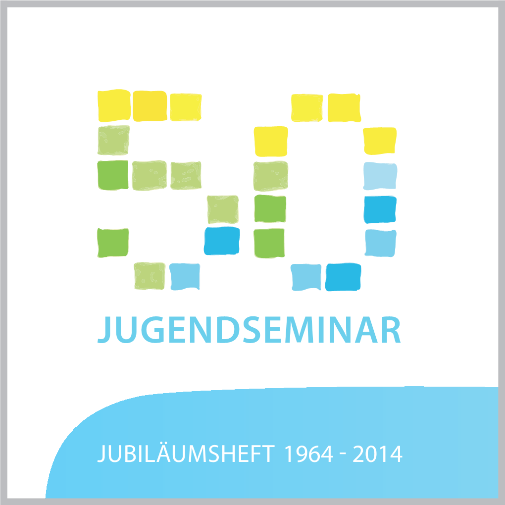 JUBILÄUMSHEFT 1964 - 2014 Grundsteinspruch Des Jugendseminars