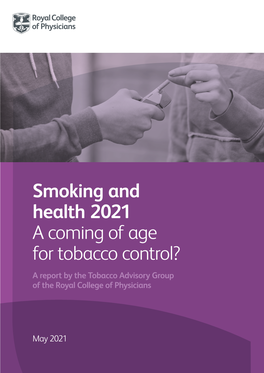 Smoking and Health 2021 a Coming of Age for Tobacco Control? a Report by the Tobacco Advisory Group of the Royal College of Physicians