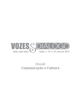 Dossiê Comunicação E Cultura Vozes E Diálogo ISSN: 2237-4531 Volume 14 - Número 01 Janeiro a Junho De 2015