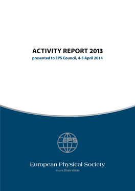 ACTIVITY REPORT 2013 Presented to EPS Council, 4-5 April 2014