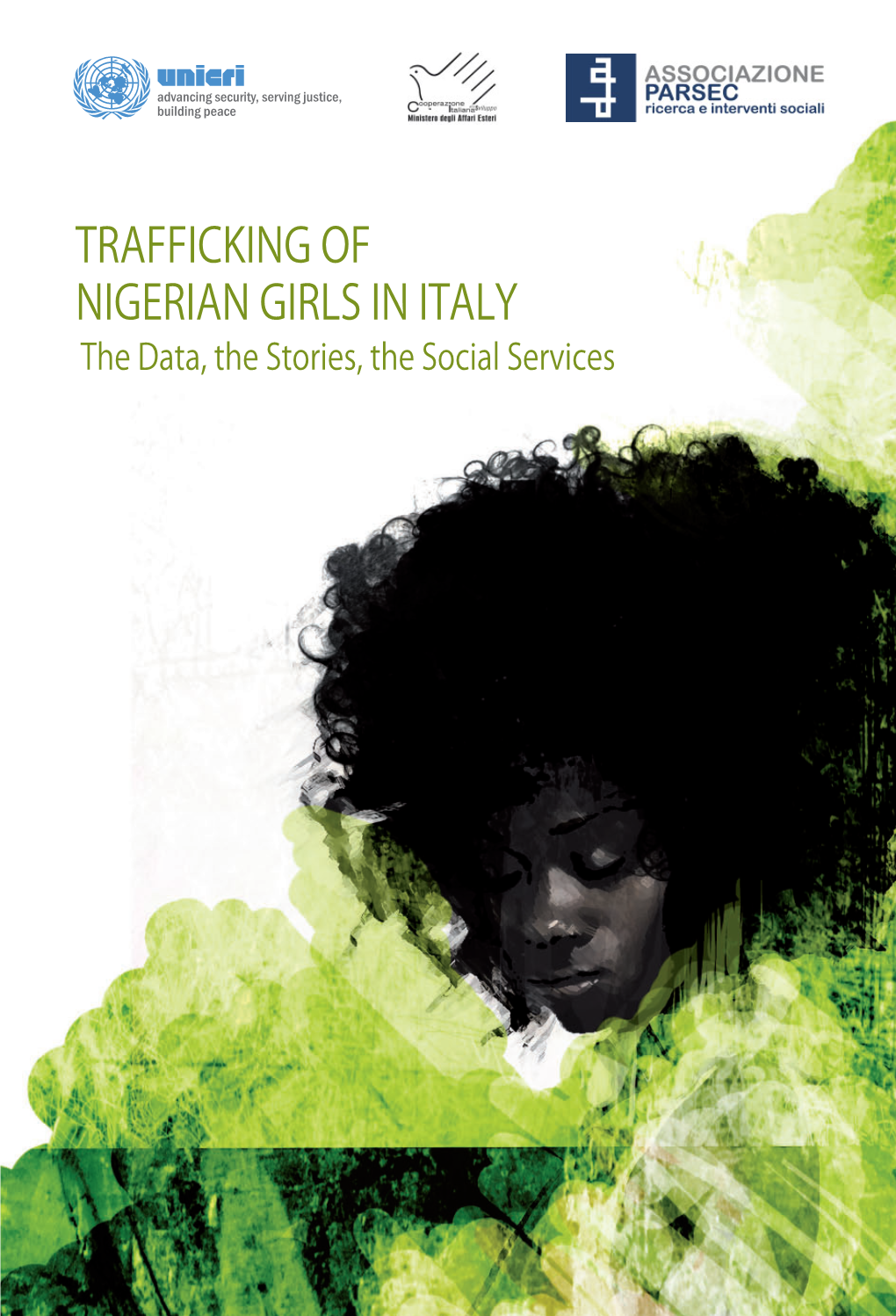 TRAFFICKING of NIGERIAN GIRLS in ITALY the Data, the Stories, the Social Services Trafficking of Nigerian Girls in Italy the Data, the Stories, the Social Services