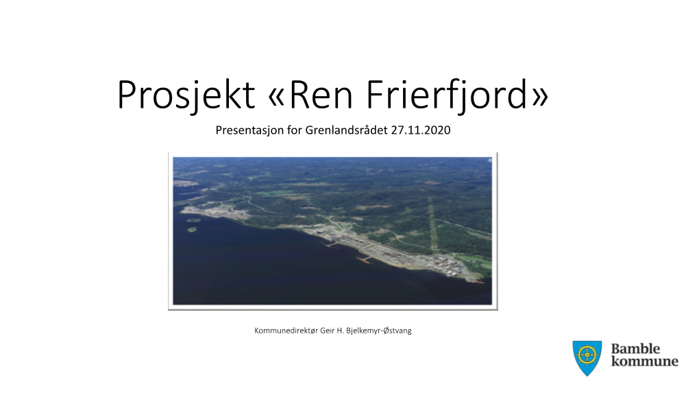 Prosjekt «Ren Frierfjord» Presentasjon for Grenlandsrådet 27.11.2020