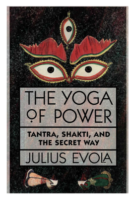 Tantra, Shakti, and the Secret Way Julius Evola