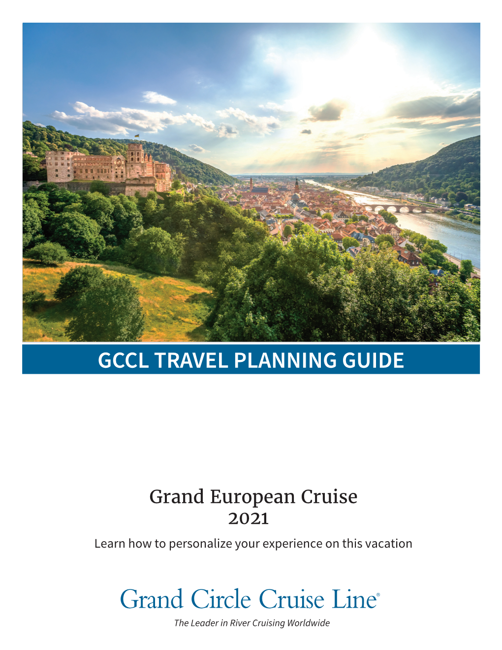 Grand Circle Cruise Line® the Leader in River Cruising Worldwide 1 Grand Circle Cruise Line ® 347 Congress Street, Boston, MA 02210