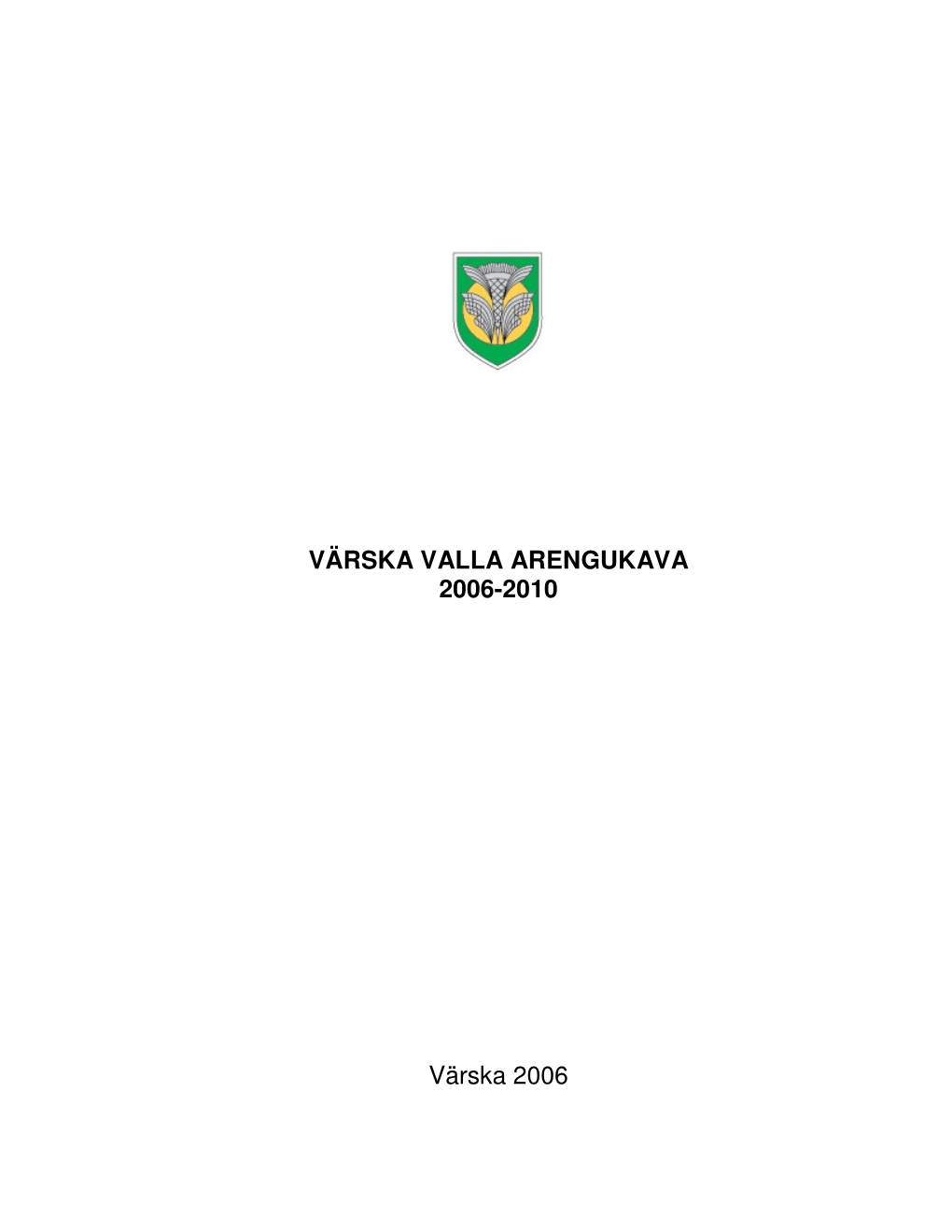 VÄRSKA VALLA ARENGUKAVA 2006-2010 Värska 2006