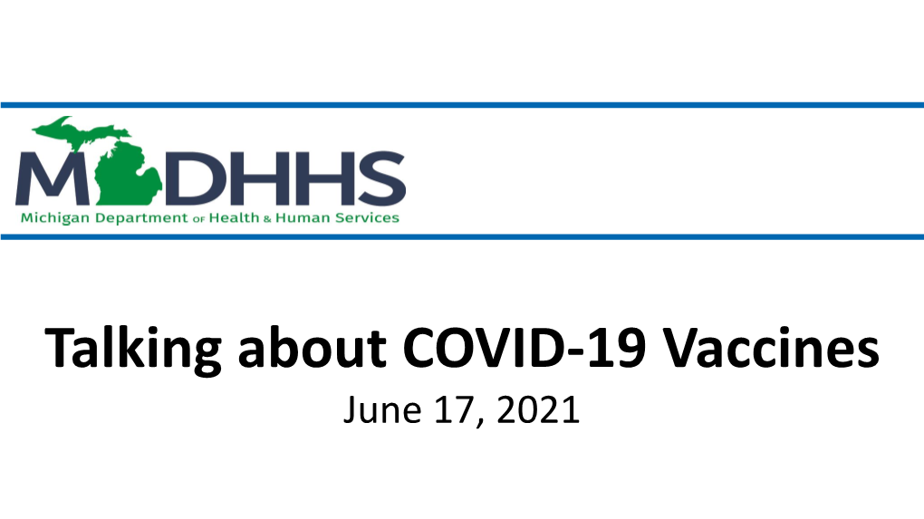 Talking About COVID-19 Vaccines June 17, 2021 Housekeeping