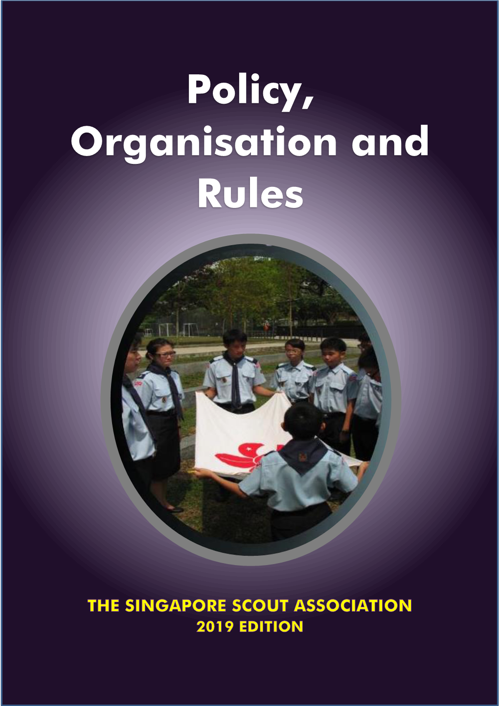 Policy, Organisation and Rules (2019) the Singapore Scout Association