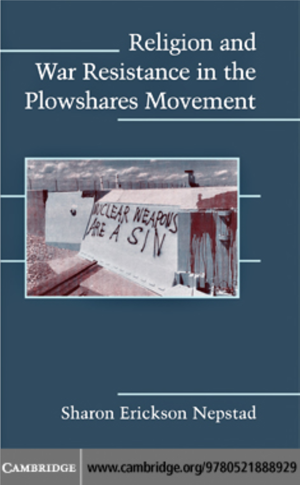 Religion and War Resistance in the Plowshares Movement (Cambridge