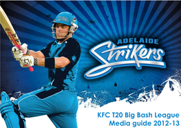 KFC T20 Big Bash League Media Guide 2012-13 WELCOME Media Guide – Season 2012-13