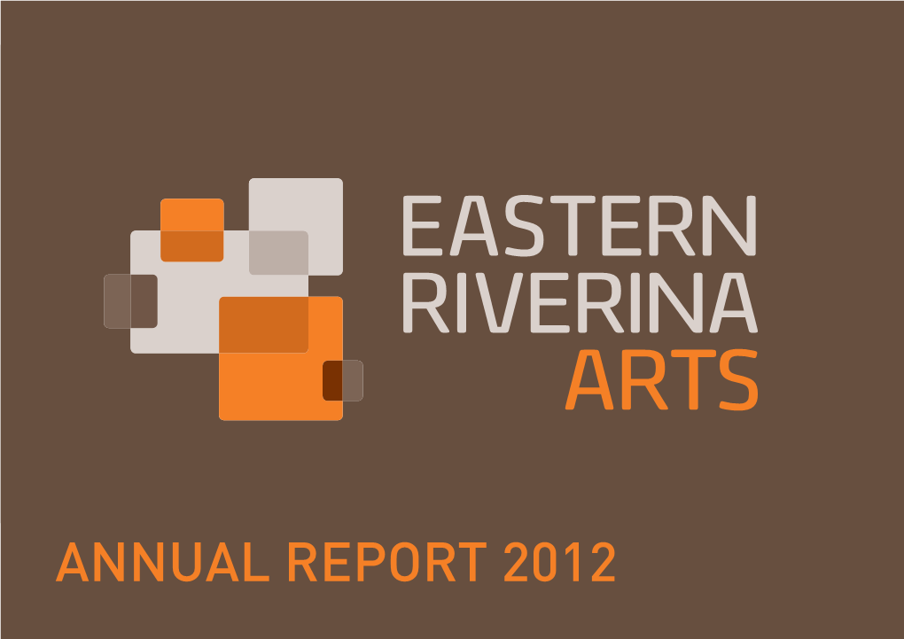 Annual Report 2012 Eastern Riverina Arts Suite 2/252 Baylis St Wagga Wagga Nsw 2650 P