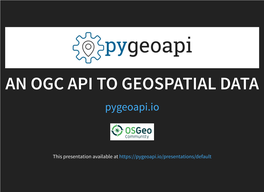 AN OGC API to GEOSPATIAL DATA Pygeoapi.Io