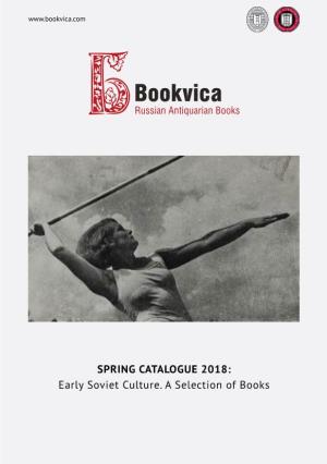 SPRING CATALOGUE 2018: Early Soviet Culture. a Selection of Books
