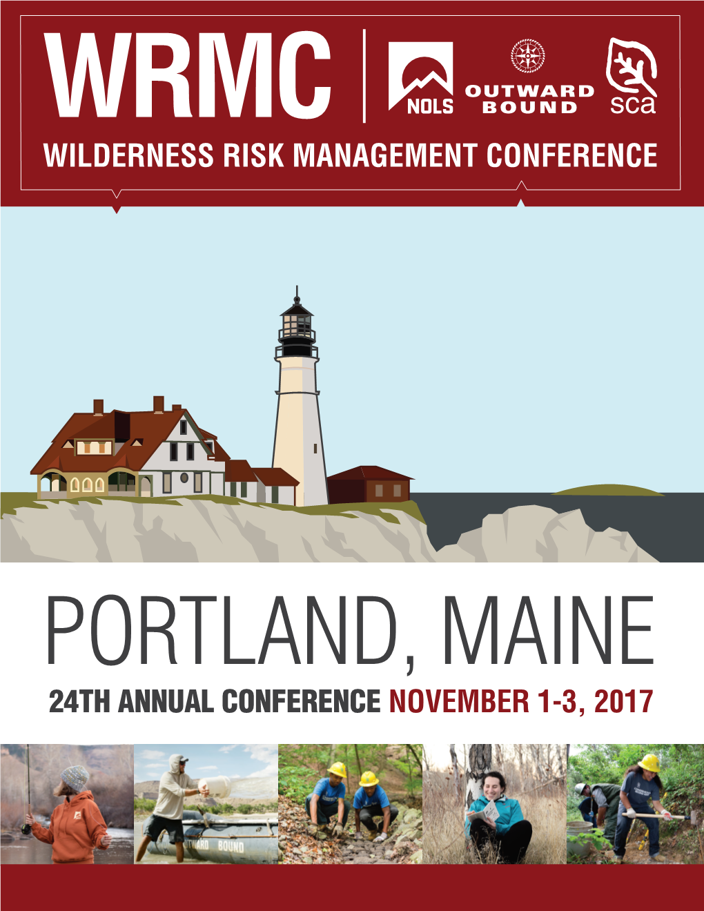 24TH ANNUAL CONFERENCE NOVEMBER 1-3, 2017 Welcome to the 2017 Wilderness Risk Management Conference in Portland, Maine!