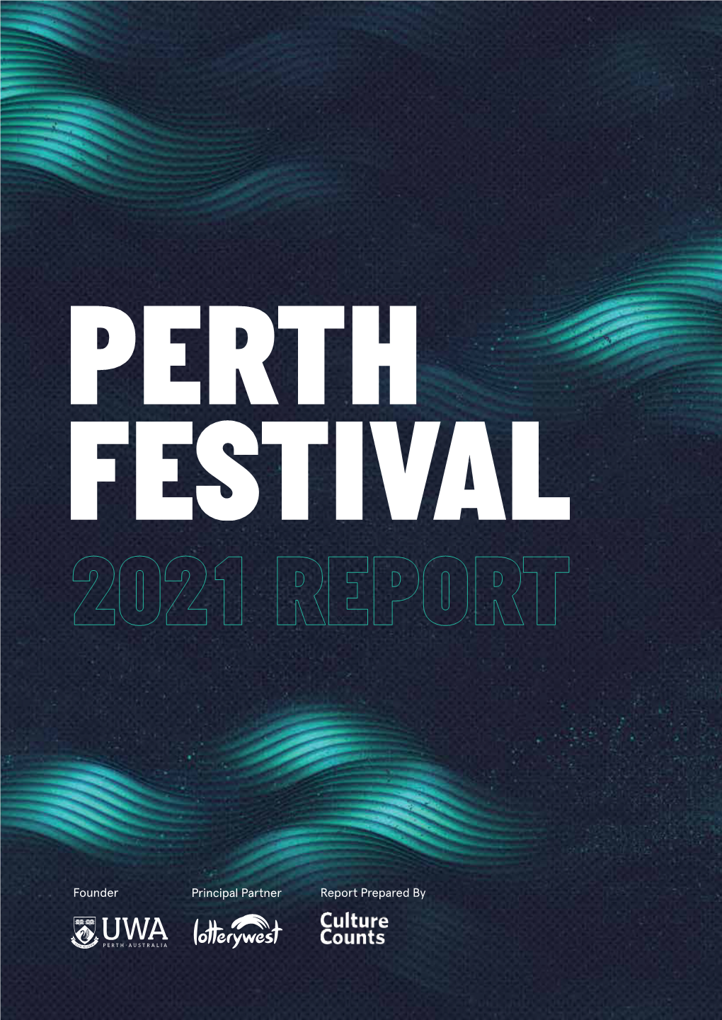 Report Prepared by Perth Festival Acknowledges the Noongar People Who Remain the Spiritual and Cultural Birdiyangara of This Kwobidak Boodjar