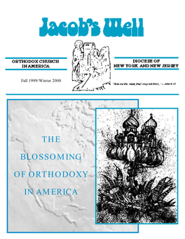 The Blossoming of Orthodoxy in America Fall 1999/Winter 2000 the BLOSSOMING of ORTHODOXY in AMERICA by Fr