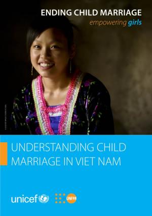 Understanding Child Marriage in Viet Nam Understanding Child Marriage in Viet Nam