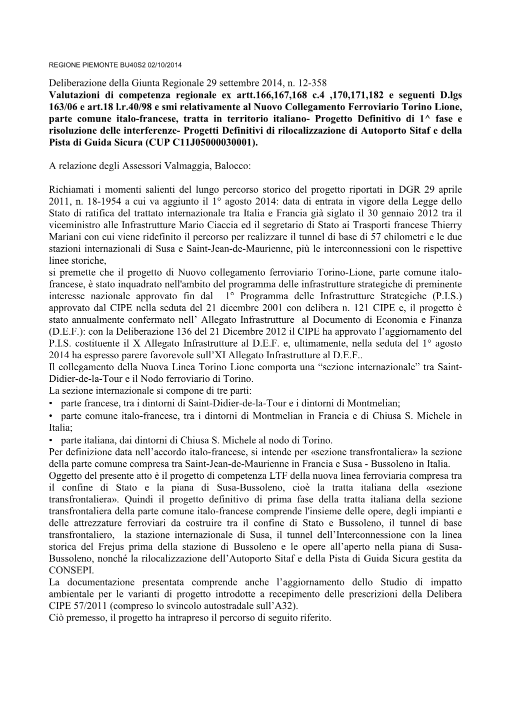 Deliberazione Della Giunta Regionale 29 Settembre 2014, N. 12-358 Valutazioni Di Competenza Regionale Ex Artt.166,167,168 C.4 ,1