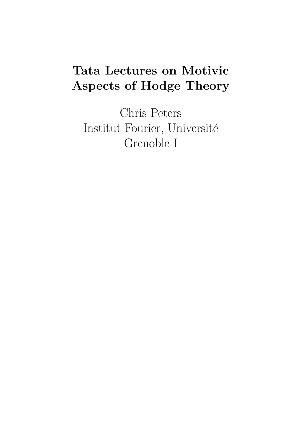 Tata Lectures on Motivic Aspects of Hodge Theory Chris Peters Institut