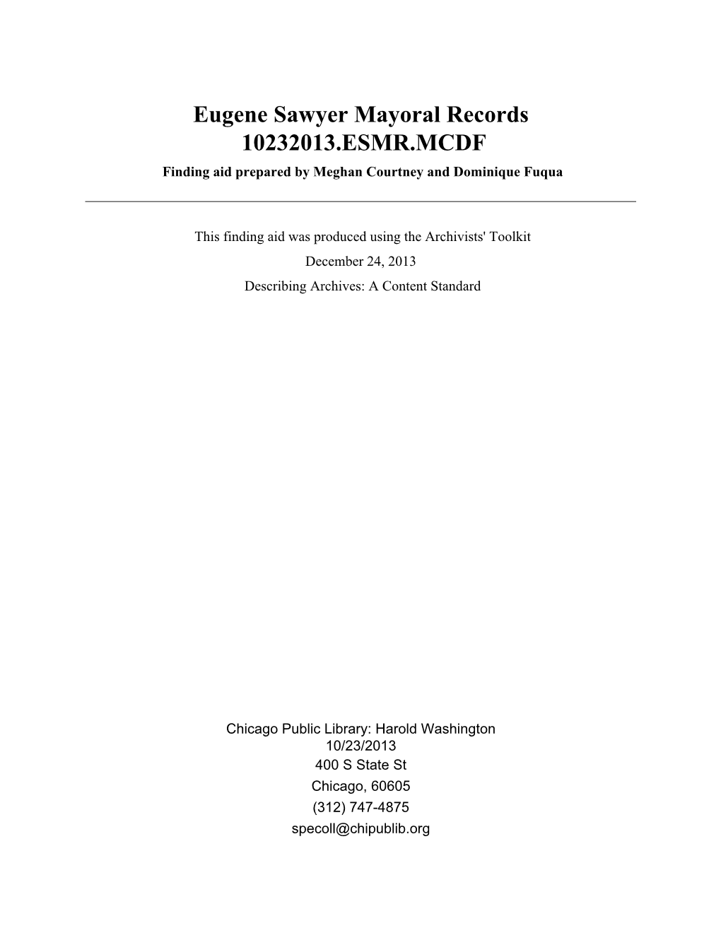 Eugene Sawyer Mayoral Records 10232013.ESMR.MCDF Finding Aid Prepared by Meghan Courtney and Dominique Fuqua
