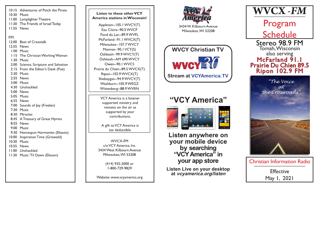 WVCX -FM 11:00 Lamplighter Theatre America Stations in Wisconsin! 11:30 the Friends of Israel Today Appleton--105.1 WVCY(T) 3434 W