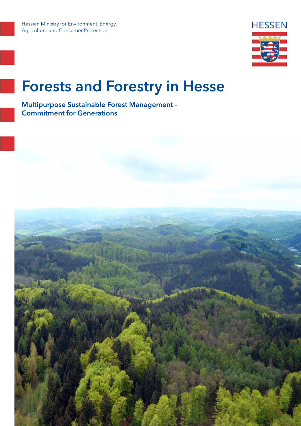 Forests and Forestry in Hesse Multipurpose Sustainable Forest Management - Commitment for Generations